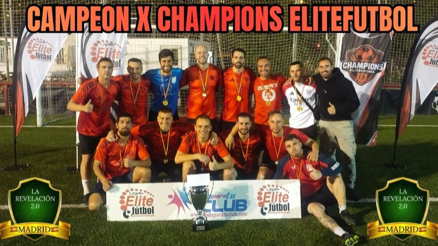 LA REVELACION TOCA EL CIELO; CAMPEONES DE LA X EDICION DE LA CHAMPIONS ELITEFUTBOL